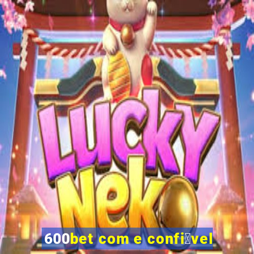 600bet com e confi谩vel